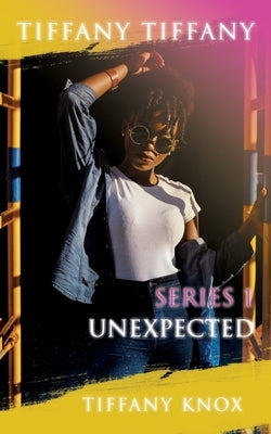 Tiffany Tiffany Series 1 Unexpected by Knox, Tiffany