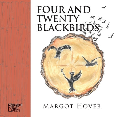 Four and Twenty Blackbirds by Hover, Margot