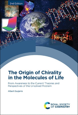 The Origin of Chirality in the Molecules of Life: From Awareness to the Current Theories and Perspectives of This Unsolved Problem by Guijarro, Albert