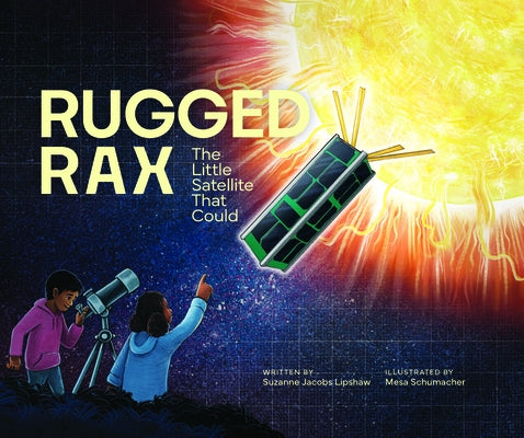 Rugged Rax: The Little Satellite That Could by Lipshaw, Suzanne Jacobs