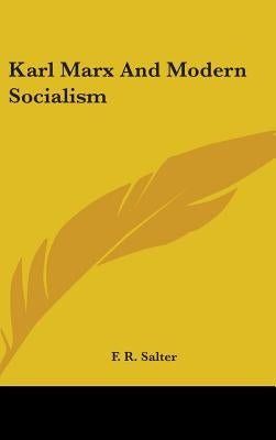 Karl Marx And Modern Socialism by Salter, F. R.