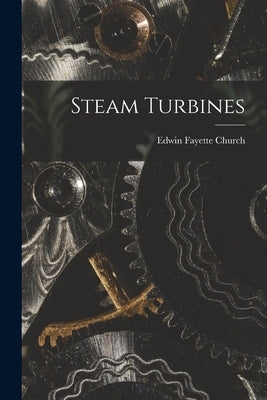Steam Turbines by Church, Edwin Fayette