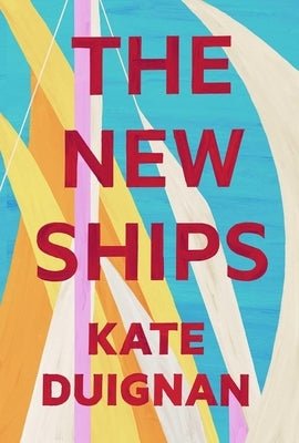 The New Ships by Duignan, Kate