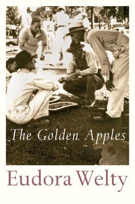 The Golden Apples by Welty, Eudora
