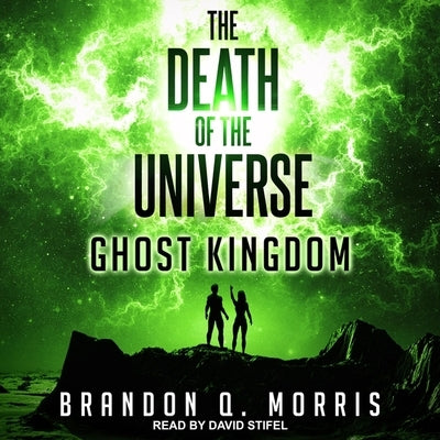 The Death of the Universe: Ghost Kingdom by Stifel, David