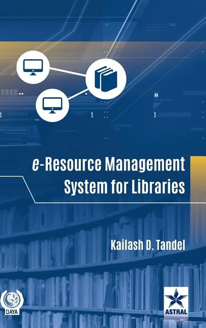 E-Resource Management System for Libraries by Tandel, Kailash D.