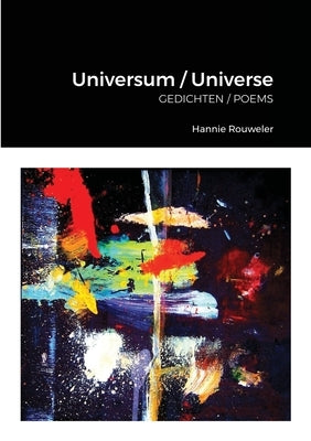 Universum / Universe: Gedichten / Poems by Rouweler, Hannie