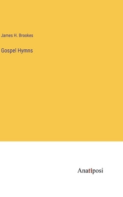 Gospel Hymns by Brookes, James H.