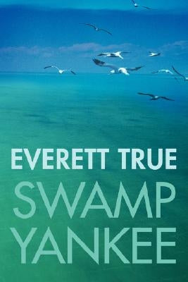 Swamp Yankee by True, Everett