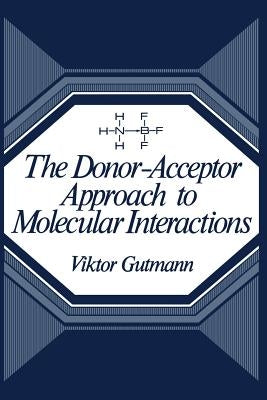 The Donor-Acceptor Approach to Molecular Interactions by Gutmann, Viktor