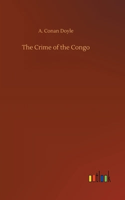 The Crime of the Congo by Doyle, A. Conan