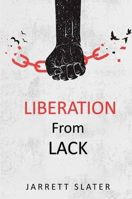 Liberation From Lack by Slater, Jarrett