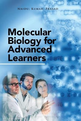 Molecular Biology for Advanced Learners by Naidu