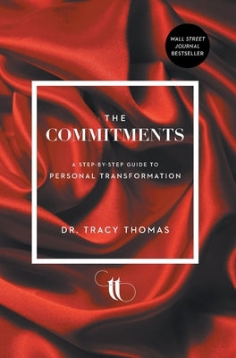 The Commitments: A Step-by-Step Guide to Personal Transformation by Thomas, Tracy