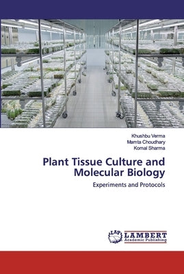 Plant Tissue Culture and Molecular Biology by Verma, Khushbu