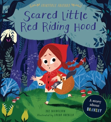 Scared Little Red Riding Hood: A Story about Bravery by Nicholson, Sue