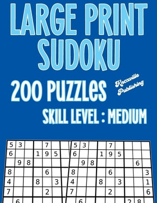 Sudoku Large Print Puzzle Books For Adults Medium Difficulty: 200 Large Print Medium Sudoku Puzzles To Challenge Your Mind. Large 40 Point Font by Publishing, Knoxville
