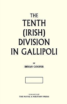 The Tenth (Irish) Division in Gallipoli by Cooper, Bryan