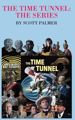 The Time Tunnel-The Series by Palmer, Scott V.