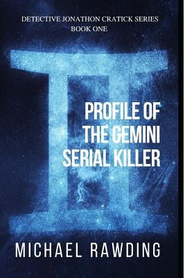 Profile of the Gemini Serial Killer: Detective Jonathon Cratick Series by Rawding, Michael