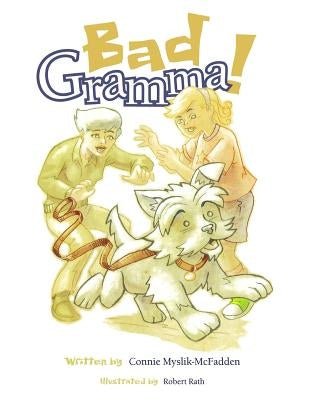 Bad Gramma by Myslik-McFadden, Connie