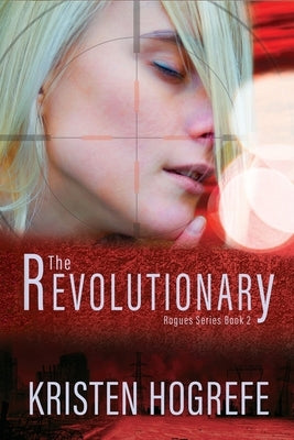 The Revolutionary by Hogrefe, Kristen