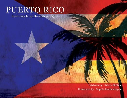 Puerto Rico: Restoring Hope Through Poetry by Molina, Edwin