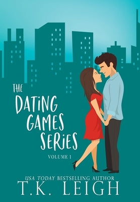 The Dating Games Series Volume One by Leigh, T. K.