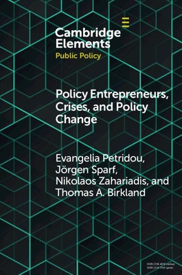 Policy Entrepreneurs, Crises, and Policy Change by Petridou, Evangelia