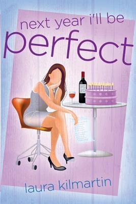 Next Year I'll Be Perfect by Kilmartin, Laura