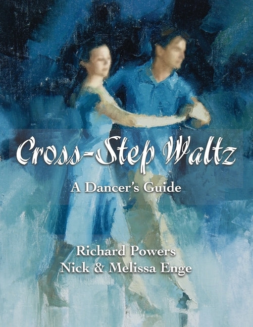 Cross-Step Waltz: A Dancer's Guide by Enge, Nick