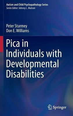 Pica in Individuals with Developmental Disabilities by Sturmey, Peter