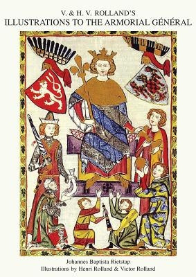 V. & H.V. ROLLAND'S ILLUSTRATIONS TO THE ARMORIAL GENERAL Volume 3 by Rietstap, Johannes Baptista