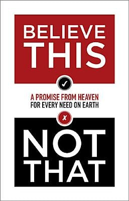 Believe This Not That: A Promise from Heaven for Every Need on Earth by Thomas Nelson Publishers