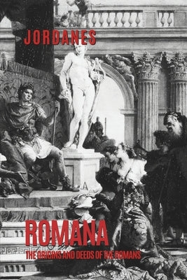 Romana: The Origins and Deeds of the Roman People by Marais, Dean