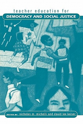 Teacher Education for Democracy and Social Justice by Michelli, Nicholas M.