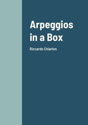 Arpeggios in a Box: Riccardo Chiarion by Chiarion, Riccardo