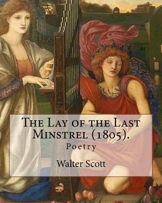 The Lay of the Last Minstrel (1805). By: Walter Scott: Poetry by Scott, Walter