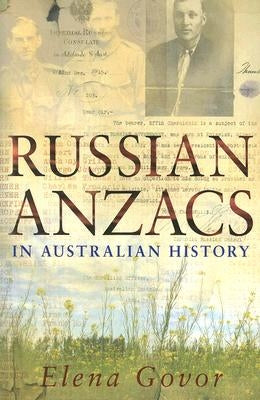 Russian Anzacs in Australian History by Govor, Elena