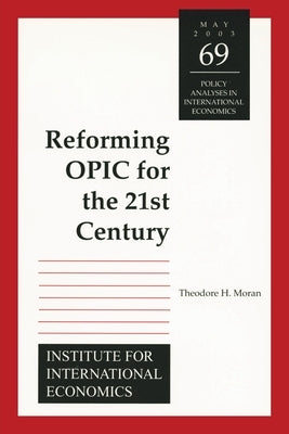 Reforming Opic for the 21st Century by Moran, Theodore