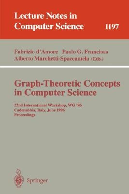 Graph-Theoretic Concepts in Computer Science: 22nd International Workshop, Wg '96, Cadenabbia, Italy, June 12-14, 1996, Proceedings by D'Amore, Fabrizio