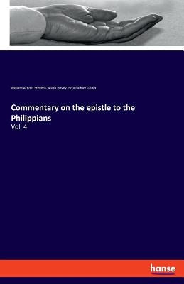 Commentary on the epistle to the Philippians: Vol. 4 by Hovey, Alvah