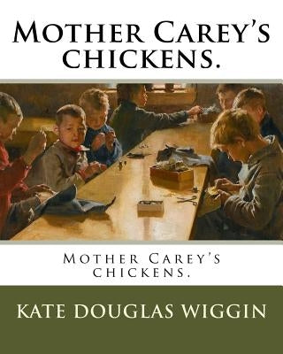 Mother Carey's chickens. by Wiggin, Kate Douglas