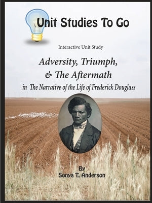 Adversity, Triumph, and the Aftermath: Frederick Douglass by Anderson, Sonya T.