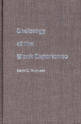 Sociology of the Black Experience by Thompson, Daniel C.