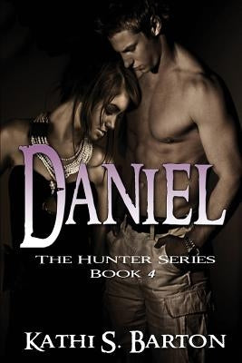 Daniel: The Hunter Series by Barton, Kathi S.