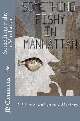 Something Fishy in Manhattan by Clemmens, J. B.