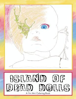 Island of Dead Dolls: A Firi Miri Coloring Book by Erisman, Luci