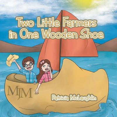 Two Little Farmers in One Wooden Shoe by McLaughlin, Patricia