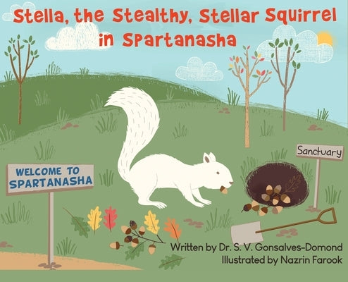 Stella, the Stealthy, Stellar Squirrel in Spartanasha by Gonsalves-Domond, S. V.